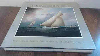a yachtsmans eye the glen s foster collection of marine paintings 1st edition alan granby ,ben simons