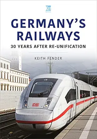germanys railways 30 years after re unification 1st edition keith fender 1913870065, 978-1913870065