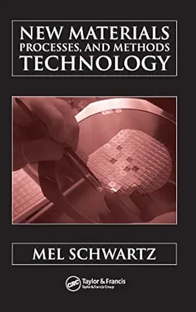 new materials processes and methods technology 1st edition mel schwartz 0849320534, 978-0849320538