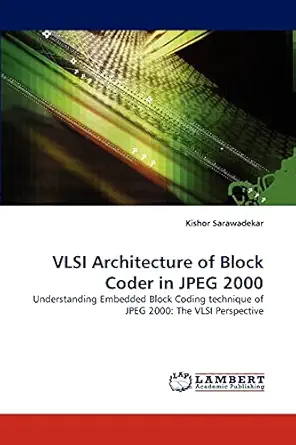 vlsi architecture of block coder in jpeg 2000 understanding embedded block coding technique of jpeg 2000 the