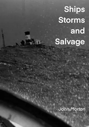 ships storms and salvage memoirs of an engineer on the south china sea 1st edition john morton 1068472391,