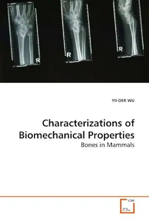 characterizations of biomechanical properties bones in mammals 1st edition yii der wu 3639184327,
