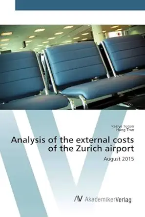 analysis of the external costs of the zurich airport august 2015 1st edition raziye tugan ,hung tran