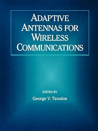 adaptive antennas for wireless communications 1st edition george v tsoulos 0780360168, 978-0780360167