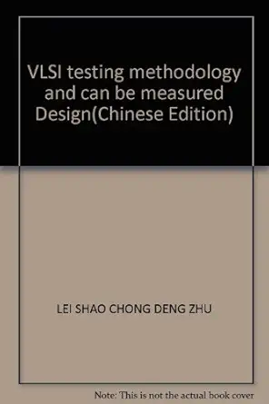 vlsi testing methodology and can be measured design 1st edition lei shao chong deng zhu 7121003791,