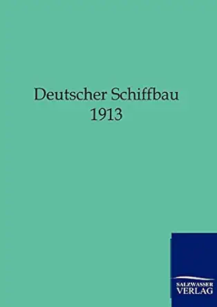 deutscher schiffbau 1913 1st edition ohne autor 3864445027, 978-3864445026