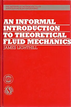 an informal introduction to theoretical fluid mechanics 1st edition james lighthill 0198536313, 978-0198536314