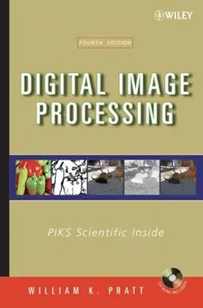 digital image processing piks scientific inside 1st edition william k pratt 0471767778, 978-0471767770