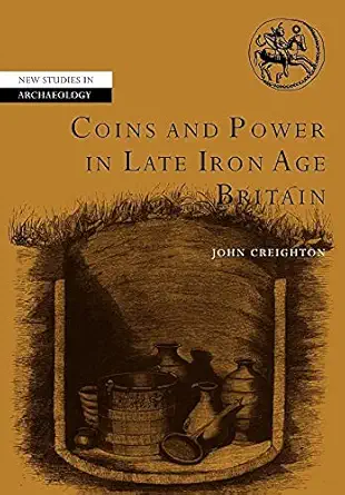 coins and power in late iron age britain 1st edition john creighton 0521114519, 978-0521114516