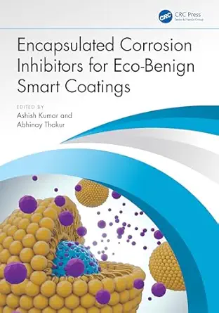 encapsulated corrosion inhibitors for eco benign smart coatings 1st edition ashish kumar ,abhinay thakur