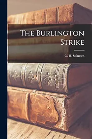 the burlington strike 1st edition c h salmons 101893748x, 978-1018937489