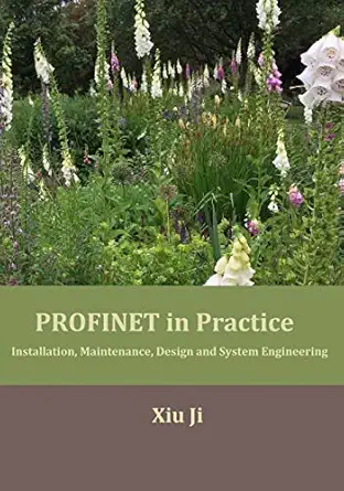profinet in practice installation maintenance design and system engineering 1st edition dr xiu ji 1077077211,