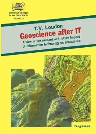 geoscience after it a view of the present and future impact of information technology on geoscience 1st