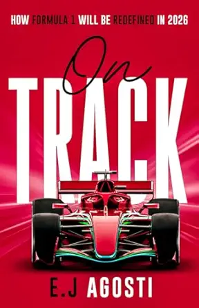 on track how formula 1 will be redefined in 2026 1st edition e j agosti 176437570x, 978-1764375702