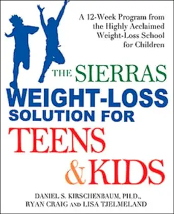 sierras weight loss for teens and kids a 12 week program from the highly acclaimed wt loss schl for chi 1st