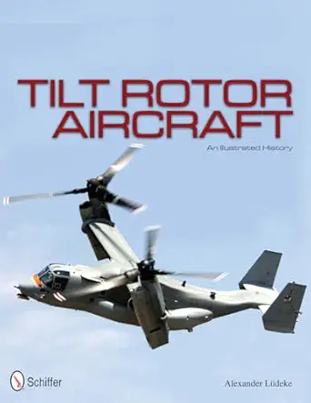 tilt rotor aircraft an illustrated history 1st edition alexander ludeke 076434269x, 978-0764342691