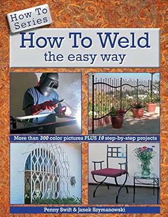 how to weld the easy way 1st edition penny swift ,janek szymanowski 0620556897, 978-0620556897