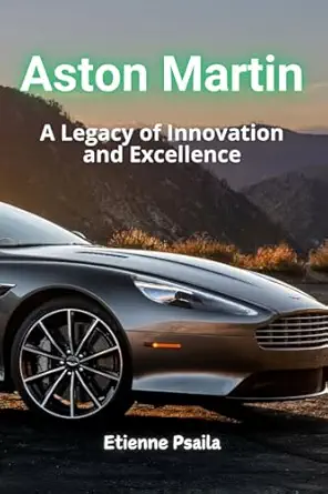 aston martin a legacy of luxury innovation and motorsport 1st edition etienne psaila 1923432095,