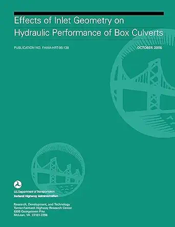 effects of inlet geometry on hydraulic performance of box culverts 1st edition u s department of