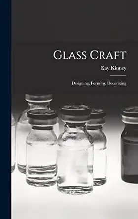 glass craft designing forming decorating 1st edition kay kinney 1013981421, 978-1013981425