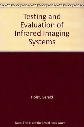testing and evaluation of infrared imaging systems 1st edition gerald c holst 0964000008, 978-0964000001