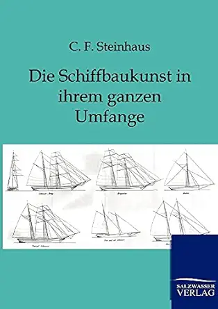 die schiffbaukunst in ihrem ganzen umfange 1st edition c f steinhaus 3864445043, 978-3864445040