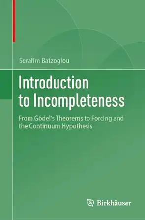 introduction to incompleteness from ga dels theorems to forcing and the continuum hypothesis 1st edition