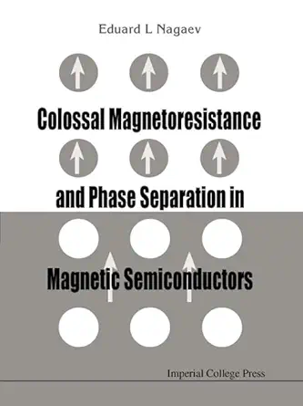 colossal magnetoresistance and phase separation in magnetic semiconductors 1st edition eduard l nagaev ,e l