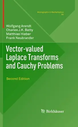 vector valued laplace transforms and cauchy problems 1st edition wolfgang arendt ,charles j k batty ,matthias