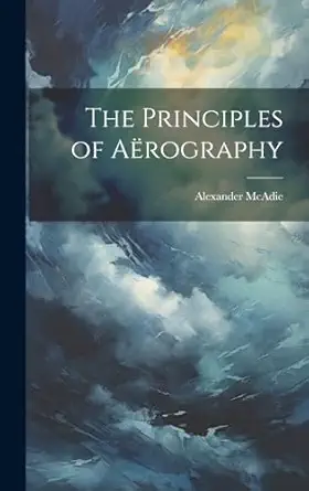 the principles of aa rography 1st edition alexander mcadie 1020013125, 978-1020013126
