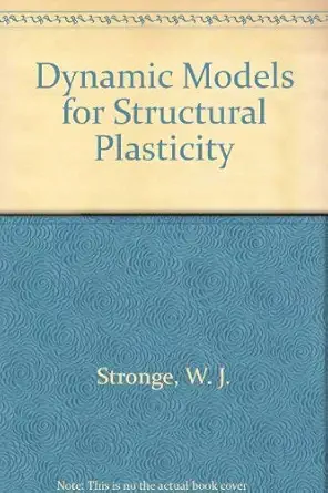 dynamic models for structural plasticity 1st edition w j stronge ,t x yu 0387198156, 978-0387198156