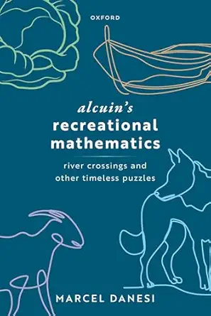 alcuins recreational mathematics river crossings and other timeless puzzles 1st edition prof marcel danesi