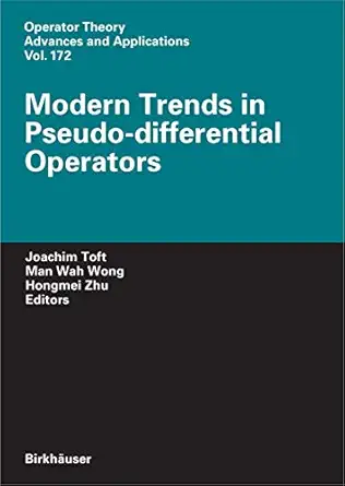 modern trends in pseudo differential operators 1st edition joachim toft ,m w wong ,hongmei zhu 3764380977,