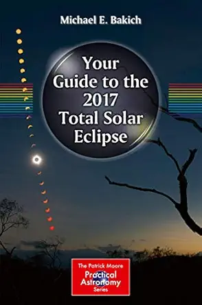 your guide to the 2017 total solar eclipse 1st edition michael e bakich 3319276301, 978-3319276304