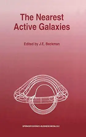 the nearest active galaxies 1st edition j e beckman 0792325281, 978-0792325284