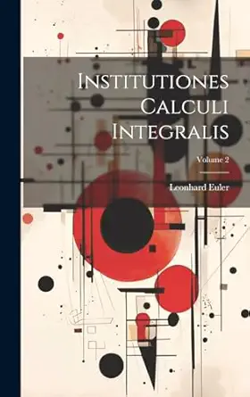 institutiones calculi integralis volume 2 1st edition leonhard euler 1020199660, 978-1020199660
