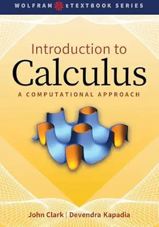 introduction to calculus a computational approach 1st edition john clark ,devendra kapadia 1579550916,