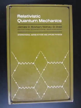 relativistic quantum mechanics 1st edition james d bjorken ,sidney d drell 0070054932, 978-0070054936