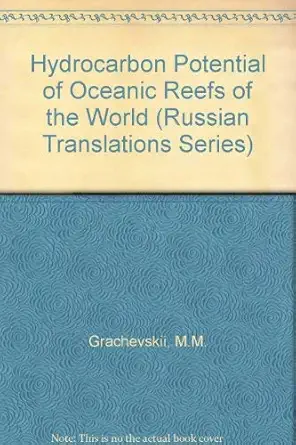 hydrocarbon potential of oceanic reefs of the world 1st edition m m grachevskii ,alexander s kravchuk