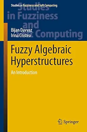 fuzzy algebraic hyperstructures an introduction 1st edition bijan davvaz ,irina cristea 3319147617,