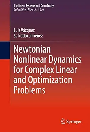 newtonian nonlinear dynamics for complex linear and optimization problems 1st edition luis va zquez ,salvador