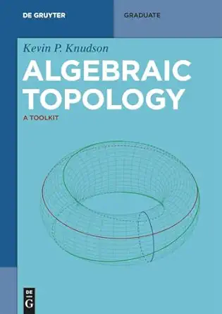 algebraic topology a toolkit 1st edition kevin p knudson 3111014819, 978-3111014814