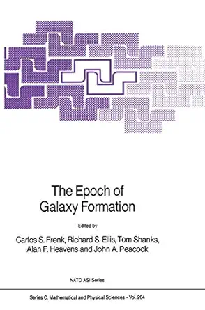 the epoch of galaxy formation 1st edition carlos s frenk ,richard s ellis ,t shanks ,alan f heavens ,john a