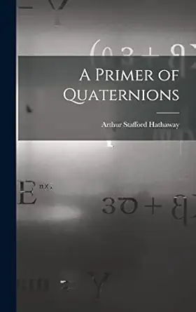 a primer of quaternions 1st edition arthur stafford hathaway 101570994x, 978-1015709942