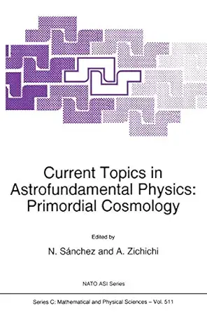 current topics in astrofundamental physics primordial cosmology 1st edition norma g sa nchez ,antonino