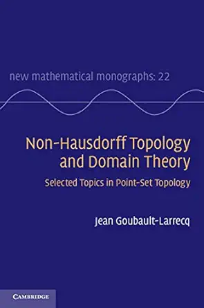 non hausdorff topology and domain theory selected topics in point set topology 1st edition jean goubault