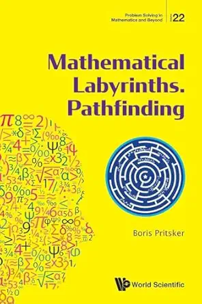 mathematical labyrinths pathfinding 1st edition boris pritsker 9811230072, 978-9811230073