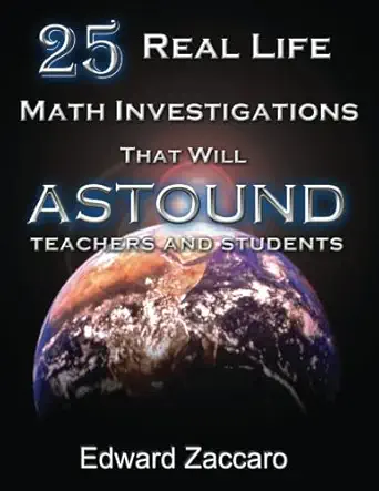 25 real life math investigations that will astound teachers and students 1st edition edward zaccaro ,luke