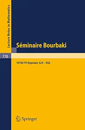 saminaire bourbaki vol 1978/79 exposas 525 542 avec table par noms dauteurs de 1967/68 a 1978/79 1st edition