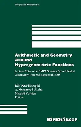 arithmetic and geometry around hypergeometric functions lecture notes of a cimpa summer school held at